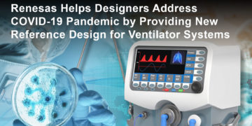 Renesas Electronics Creates Open-Source Ventilator System Reference Design to Fight COVID-19 Pandemic
