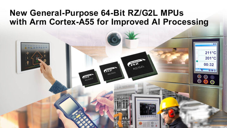Renesas Launches New General-Purpose 64-Bit RZ/G2L Group of MPUs with Latest Arm Cortex-A55 for Improved AI Processing