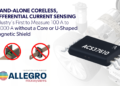 Allegro Expands Coreless Current Sensor Portfolio For Electric Vehicle and Industrial Applications