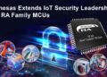 Renesas Extends IoT Security Leadership With PSA Certified Level 2 and SESIP Certification for RA Family Devices