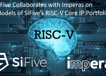 SiFive Collaborates with Imperas on Models of SiFive’s RISC-V Core IP Portfolio