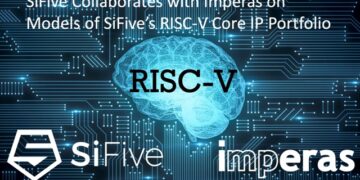 SiFive Collaborates with Imperas on Models of SiFive’s RISC-V Core IP Portfolio