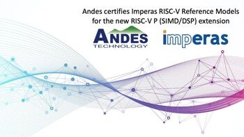 Andes certifies Imperas RISC-V Reference Models for the new RISC-V P (SIMD/DSP) extension