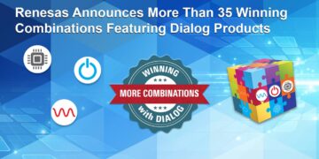 Renesas Announces More than 35 Winning Combinations Featuring Both Dialog and Renesas Products