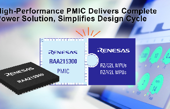 New Highly Integrated Renesas PMIC Optimized For RZ/G2L And V2L MPUs Delivers Complete Power Solution To Reduce Design Time