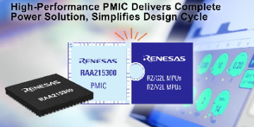 New Highly Integrated Renesas PMIC Optimized For RZ/G2L And V2L MPUs Delivers Complete Power Solution To Reduce Design Time