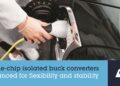 Isolated Buck Converters from STMicroelectronics Reduce Bill-of-Materials Costs in Automotive and Industrial Applications