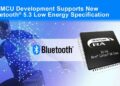 Renesas Announces Development of Next-Generation Wireless MCUs Supporting New Bluetooth® 5.3 Low Energy Specification