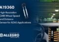 Allegro Announces First-to-Market High-Resolution GMR Wheel Speed and Distance Sensor for ADAS Applications