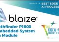 Edge AI and Vision Alliance awards Blaize®, Inc., Best Edge AI Processor in annual Product of the Year ceremony