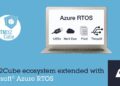 STMicroelectronics extends Microsoft® Azure RTOS development across STM32 microcontroller family