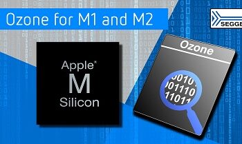 SEGGER’s Ozone now available for macOS on the M1/M2 (ARM-core) by popular demand