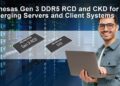 Renesas Introduces Industry’s First Client Clock Driver and Gen 3 RCD to Enable Demanding DDR5 Client and Server DIMMs