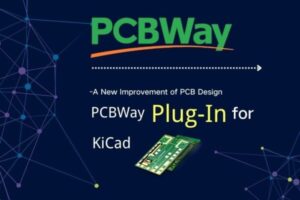 PCBWay's KiCad Plugin: Simplify Your PCB Design Process - Semiconductor