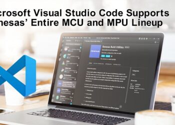 Renesas Embraces Microsoft Visual Studio Code Across Its Entire Industry-Leading MCU and MPU Lineup