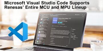Renesas Embraces Microsoft Visual Studio Code Across Its Entire Industry-Leading MCU and MPU Lineup