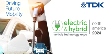 TDK to showcase electric vehicle solutions at the Electric & Hybrid Vehicle Technology Expo in Detroit, MI