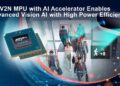 Renesas Launches New MPU for High-Volume Vision AI at Embedded World