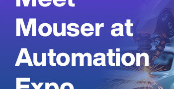 Discover What’s Next with Mouser at Automation Expo 2025