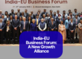 India–EU Business Forum Signals a New Chapter in Global Economic Partnership