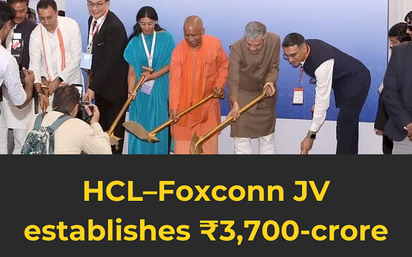₹3,700-Crore HCL–Foxconn Unit Powers India’s Chip Push