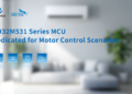 GigaDevice Introduces GD32M531 MCU, Empowering Technological Innovation in Motor Control
