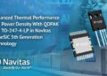 Navitas Adds Top-Side Cooled QDPAK and Low-Profile TO-247-4L to its Package Line-Up in the Latest 5th Generation GeneSiC™ Technology