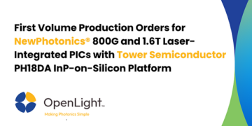 OpenLight Receives First Volume Production Orders for NewPhotonics® 800G and 1.6T Laser-Integrated PICs with Tower Semiconductor PH18DA InP-on-Silicon Platform