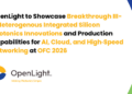 OpenLight to Showcase Breakthrough III-V Heterogenous Integrated Silicon Photonics Innovations and Production Capabilities for AI, Cloud, and High‑Speed Networking at OFC 2026