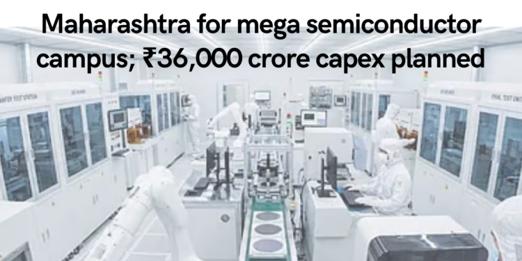 RRP Electronics Plans ₹36,000 Crore Semiconductor Campus in Maharashtra