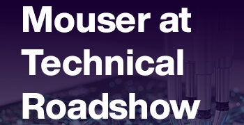 Mouser To Launch 7th Edition of Technical Roadshow Across Pune, Bangalore, and Chennai