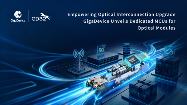 GigaDevice Expands Optical Communication Portfolio with New GD32E512 and GD32E252 Series MCUs for Optical Modules