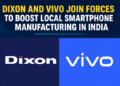 Dixon-Vivo JV Gets Government Nod to Boost India’s Smartphone Manufacturing
