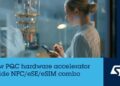 STMicroelectronics Brings Post-Quantum Security to Mobile with New ST54M Chip