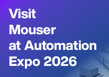 From EVs to Industry 4.0: Discover What’s Next with Mouser at Automation Expo 2026