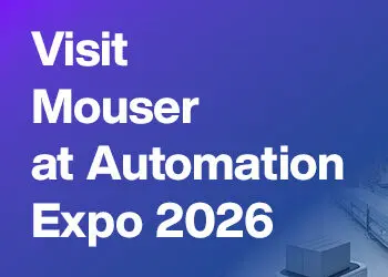 From EVs to Industry 4.0: Discover What’s Next with Mouser at Automation Expo 2026