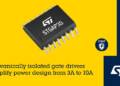 STMicroelectronics’ new galvanically isolated gate drivers simplify power design with advanced isolation
