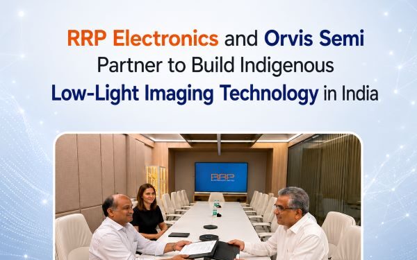 RRP Electronics, Orvis Semi Join Hands to Develop Indigenous Low-Light Imaging Technology in India