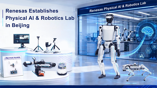 Renesas Establishes Physical AI & Robotics Lab in Beijing to Accelerate Next-Generation Robotics Innovation