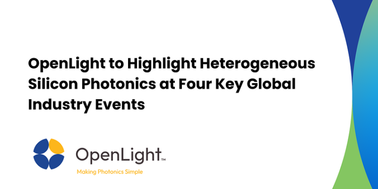 OpenLight to Highlight Heterogeneous Silicon Photonics at Four Key Global Industry Events