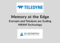 Everspin Technologies and Teledyne HiRel Semiconductors Partner to Accelerate MRAM Adoption in Aerospace and Defense Applications