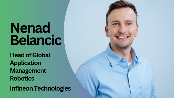 Nenad Belancic, Head of Global Application Management Robotics, Infineon Technologies