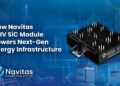 Navitas Unveils Next-Generation Ultra-High-Voltage SiC Power Module to Advance Energy and Grid Infrastructure Efficiency